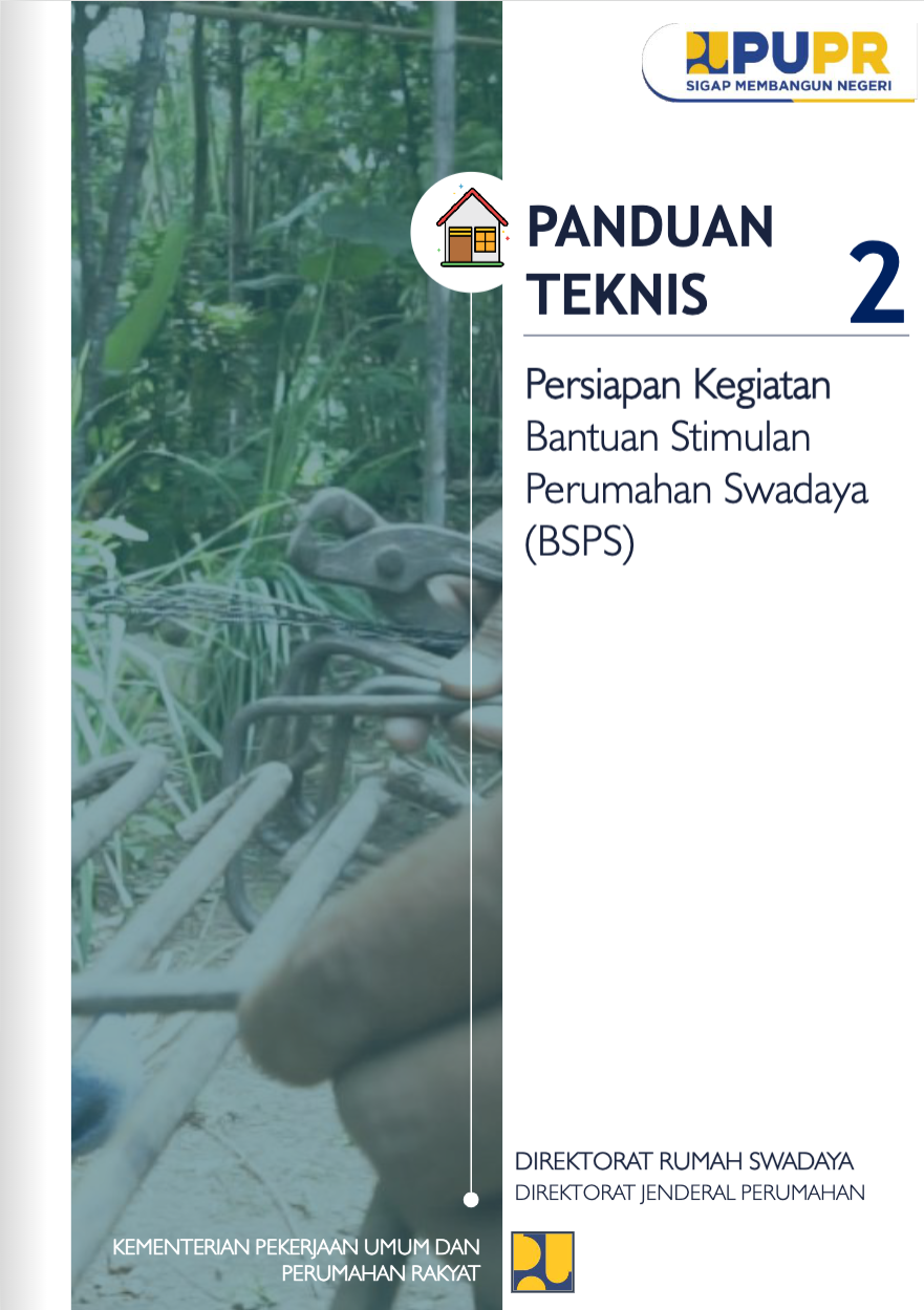 Panduan Teknis 2 Persiapan Kegiatan Bantuan Stimulan Perumahan Swadaya (BSPS)