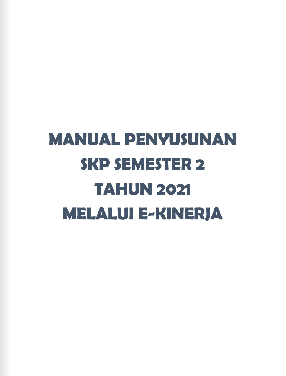 Manual Penyusunan SKP Semester 2 Tahun 2021 Melalui E-Kinerja